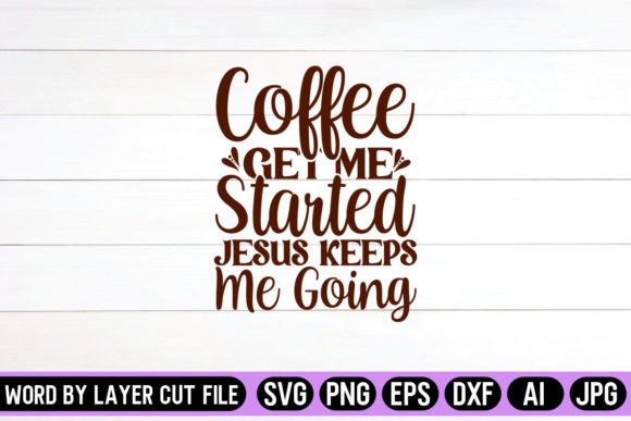 Coffee Get Me Started Jesus Keeps Me Goi Crafts Design Review