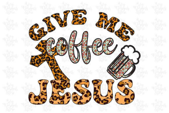 Give Me Coffee Jesus Jesus Sublimation Crafts Design