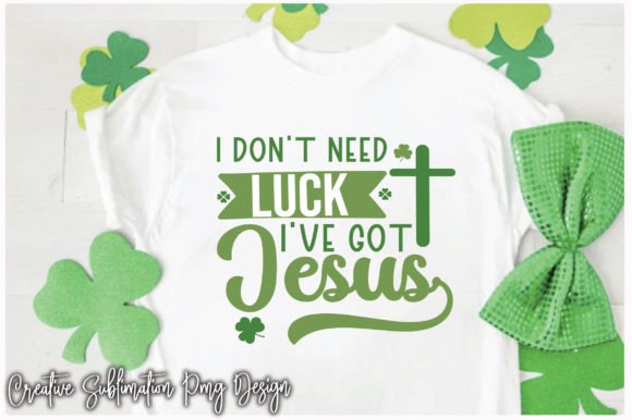 I Don t Need Luck I ve Got Jesus PNG