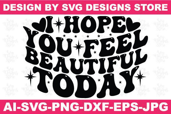 I Hope You Feel Beautiful Christian Svg