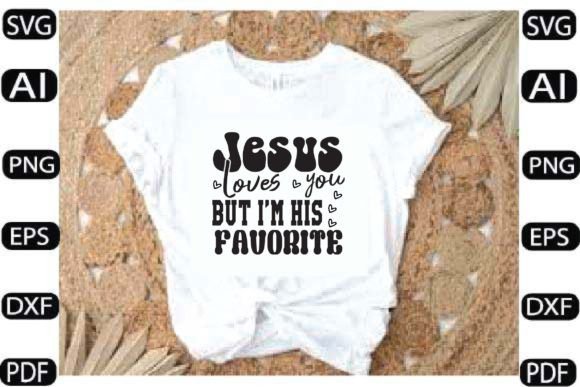 Jesus Loves You but I’m His Favorite SVG Crafts