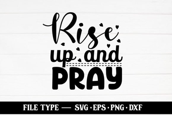 Rise Up and Pray – Christian Quote SVG for Crafts Branding
