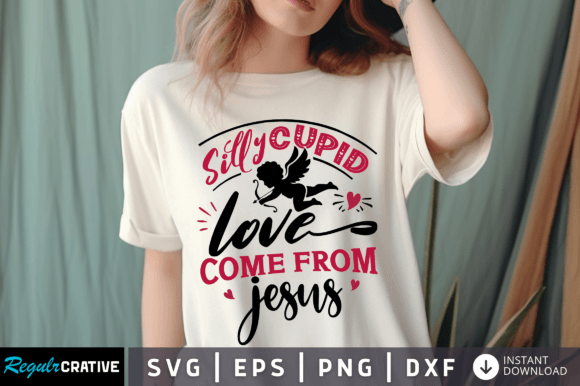 Silly Cupid Love Come from Jesus Svg